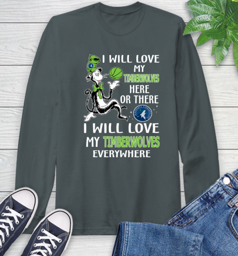 NBA Basketball Minnesota Timberwolves I Will Love My Timberwolves Everywhere Dr Seuss Shirt Long Sleeve T-Shirt 7