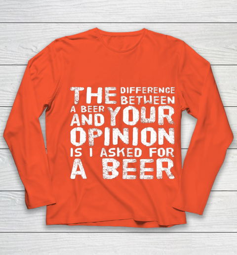 The difference between a beer and your opinion funny beer Youth Long Sleeve 3