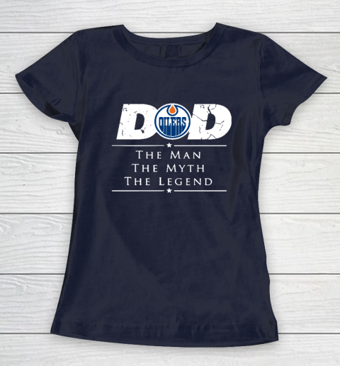 Edmonton Oilers NHL Ice Hockey Dad The Man The Myth The Legend Women's T-Shirt 2