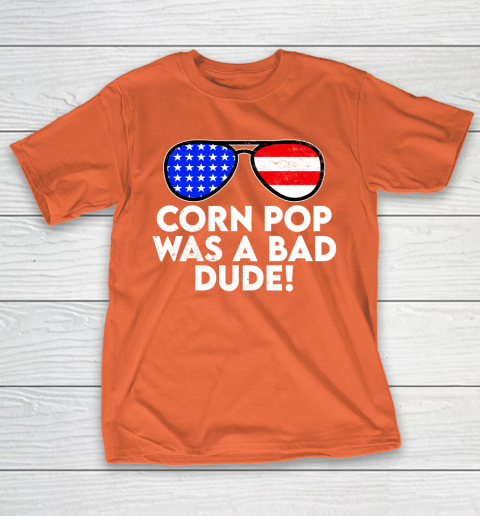 Corn Pop Was A Bad Dude  Joe Biden Parody T-Shirt 4