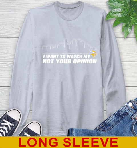 Minnesota Vikings NFL I Want To Watch My Team Not Your Opinion Long Sleeve T-Shirt 6