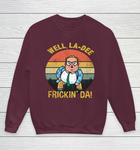 Matt Foley Shirt Well, La Dee Frickin Da Youth Sweatshirt 4