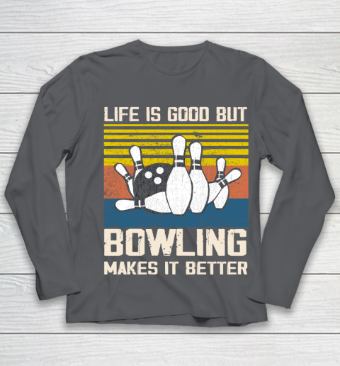 Life is good but Bowling makes it better Youth Long Sleeve 6