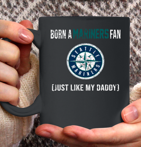 MLB Baseball Seattle Mariners Loyal Fan Just Like My Daddy Shirt Ceramic Mug 11oz