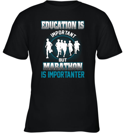 Education Is Important But Marathon Is Importanter Youth T-Shirt
