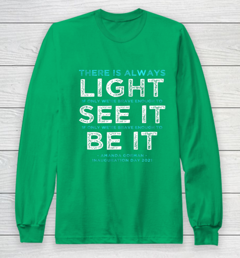 Amanda Gorman Quote There is Always Light if We re Brave Long Sleeve T-Shirt 4