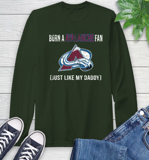 NHL Colorado Avalanche Hockey Loyal Fan Just Like My Daddy Shirt Long Sleeve T-Shirt 6