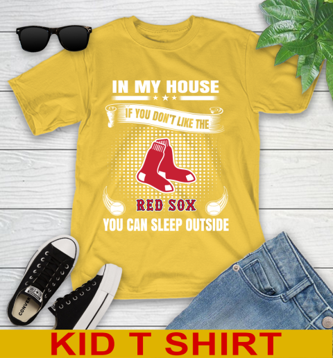 Boston Red Sox MLB Baseball In My House If You Don't Like The Red Sox You Can Sleep Outside Shirt Youth T-Shirt 9