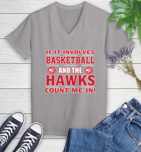 NBA If It Involves Basketball And Atlanta Hawks Count Me In Sports Women's V-Neck T-Shirt 4