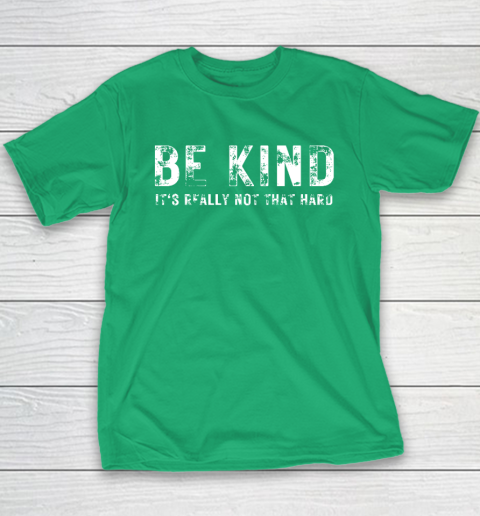 Be Kind It's Really Not That Hard Youth T-Shirt 4