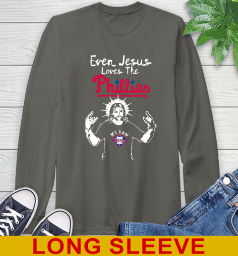 Philadelphia Phillies MLB Baseball Even Jesus Loves The Phillies Shirt Long Sleeve T-Shirt 10