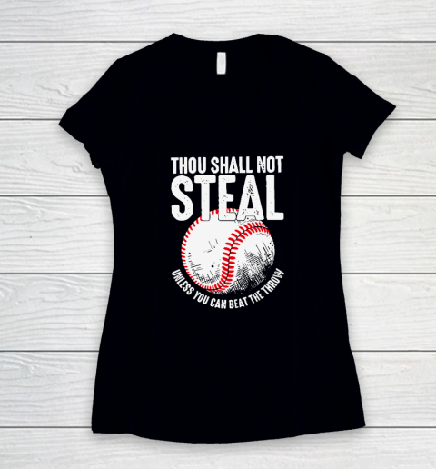 Thou Shall Not Steal Unless You Can Beat The Throw Baseball Women's V-Neck T-Shirt