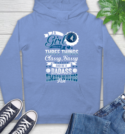 Minnesota Timberwolves NBA A Girl Should Be Three Things Classy Sassy And A Be Badass Fan Hoodie 11