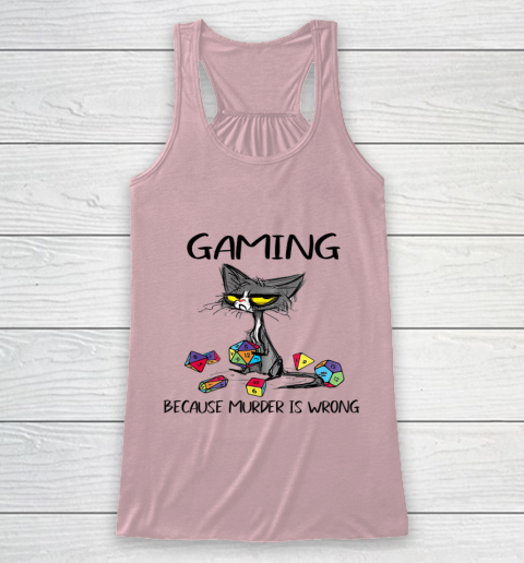 Gaming Because Murder Is Wrong Funny Cats Lovers Gamer Racerback Tank 5