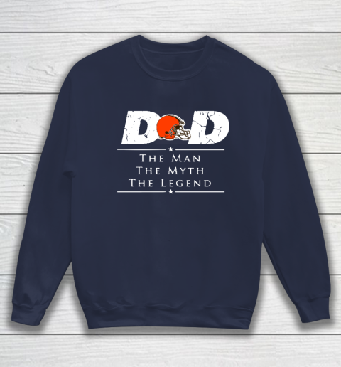 Cleveland Browns NFL Football Dad The Man The Myth The Legend Sweatshirt 2