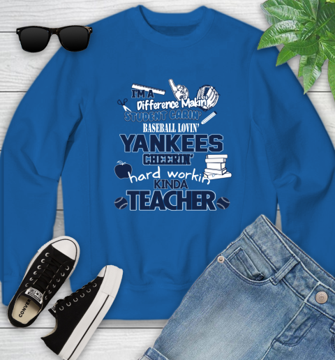 New York Yankees MLB I'm A Difference Making Student Caring Baseball Loving Kinda Teacher Youth Sweatshirt 7