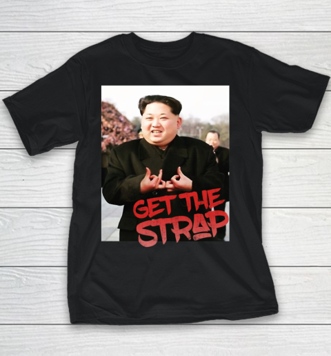Kim Jong Un Blood Shirt Sign Get The Strap 50 Cent Youth T-Shirt