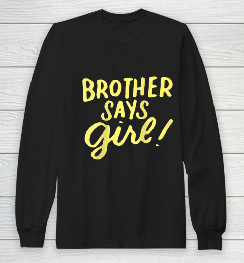 Brother Says Girl Gender Reveal for Siblings Big Brother Long Sleeve T-Shirt