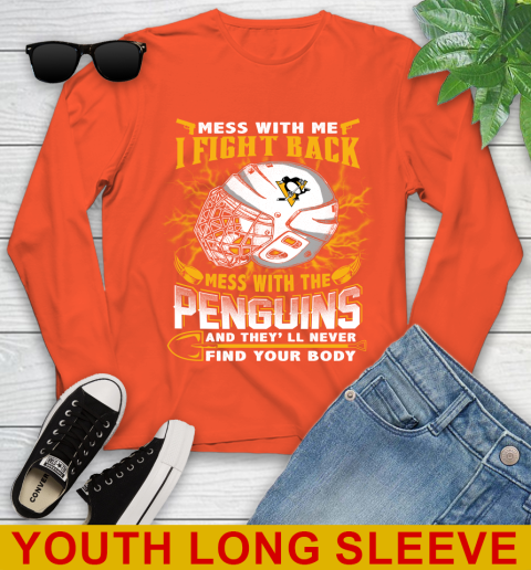 Pittsburgh Penguins Mess With Me I Fight Back Mess With My Team And They'll Never Find Your Body Shirt Youth Long Sleeve 3