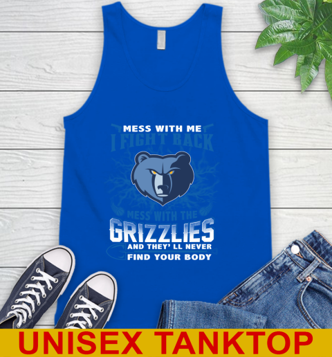 NBA Basketball Memphis Grizzlies Mess With Me I Fight Back Mess With My Team And They'll Never Find Your Body Shirt Tank Top 4