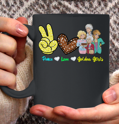 Golden Girls Tshirt Peace Love Golden Girls Ceramic Mug 11oz