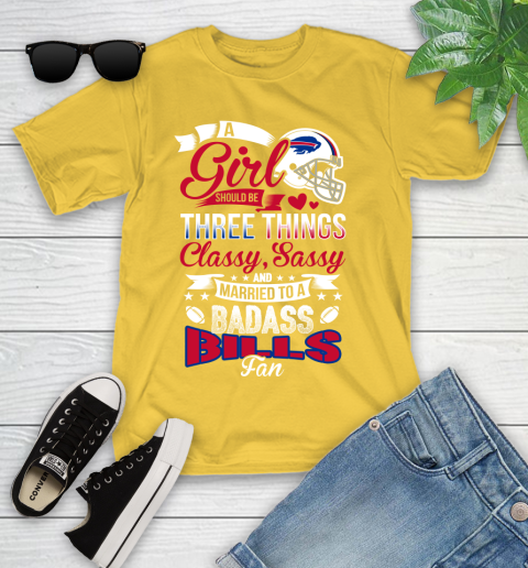 Buffalo Bills NFL Football A Girl Should Be Three Things Classy Sassy And A Be Badass Fan Youth T-Shirt 10