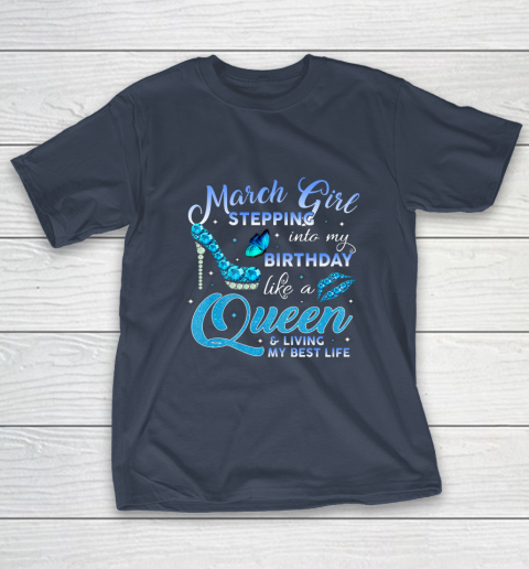 Womens March Girl Stepping Into My Birthday Like A Queen T-Shirt Womens March Girl Stepping Into My Birthday Like A Queen T-Shirt