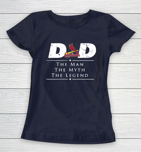 St.Louis Cardinals MLB Baseball Dad The Man The Myth The Legend Women's T-Shirt 2
