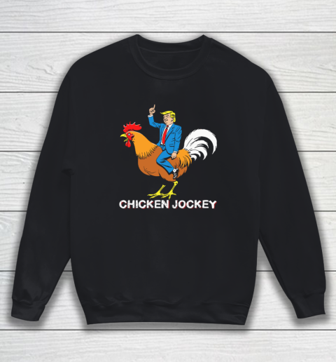 Chicken Jockey Funny Trump Sweatshirt