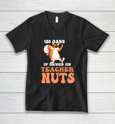 100 Days Of Driving My Teacher Nuts 100th Day Of School V-Neck T-Shirt