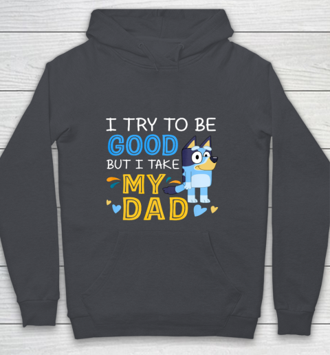 Bluey Dad try to be good but I take after my Dad Youth Hoodie 5