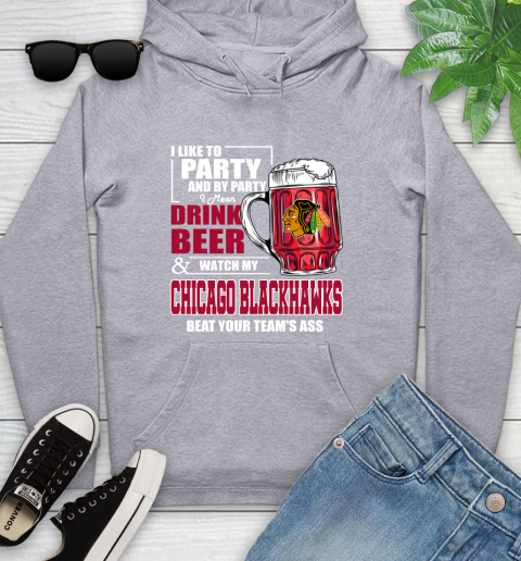 NHL I Like To Party And By Party I Mean Drink Beer And Watch My Chicago Blackhawks Beat Your Team's Ass Hockey Youth Hoodie 6
