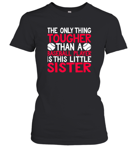 Only Thing Tougher Than Baseball Player Is Little Sister Women's T-Shirt