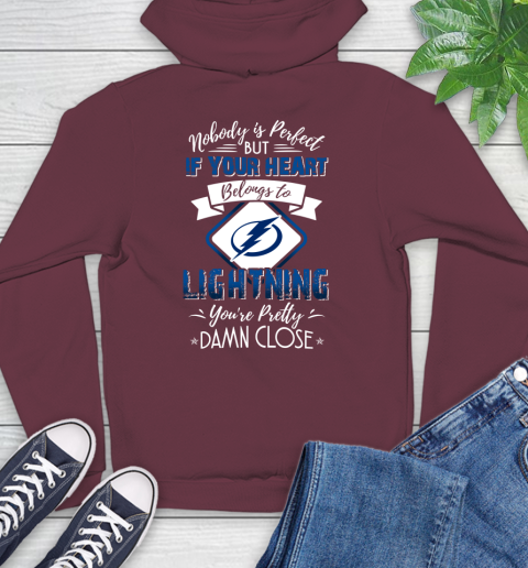 NHL Hockey Tampa Bay Lightning Nobody Is Perfect But If Your Heart Belongs To Lightning You're Pretty Damn Close Shirt Hoodie 6