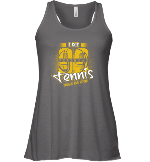 I Got 99 Problems TENNIS Solves All Of'em Racerback Tank 6 I Got 99 Problems TENNIS Solves All Of'em Racerback Tank - Image 6