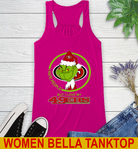 San Francisco 49ers NFL Christmas Grinch I Hate People But I Love My Favorite Football Team Racerback Tank 8