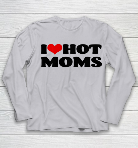 I Love Hot Moms tshirt I Heart Hot Moms Shirt Youth Long Sleeve 3
