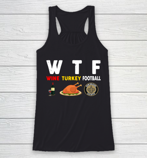 New Orleans Saints Giving Day WTF Wine Turkey Football NFL Racerback Tank