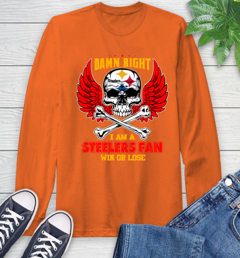 NFL Damn Right I Am A Pittsburgh Steelers Win Or Lose Skull Football Sports Long Sleeve T-Shirt 4