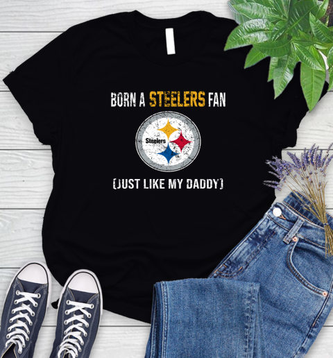 NFL Pittsburgh Steelers Football Loyal Fan Just Like My Daddy Shirt Women's T-Shirt