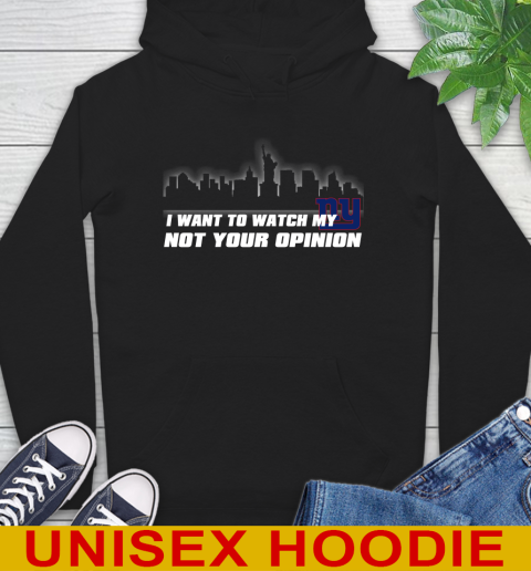 New York Giants NFL I Want To Watch My Team Not Your Opinion Hoodie