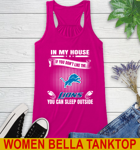 Detroit Lions NFL Football In My House If You Don't Like The Lions You Can Sleep Outside Shirt Racerback Tank 6