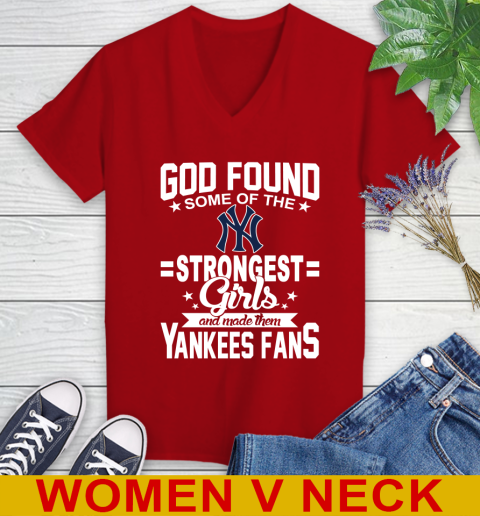 New York Yankees MLB Baseball God Found Some Of The Strongest Girls Adoring Fans Women's V-Neck T-Shirt 10
