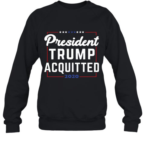 President Trump Acquitted 2020 Donald Trump For President Sweatshirt