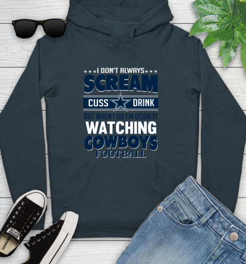 Dallas Cowboys NFL Football I Scream Cuss Drink When I'm Watching My Team Youth Hoodie 10
