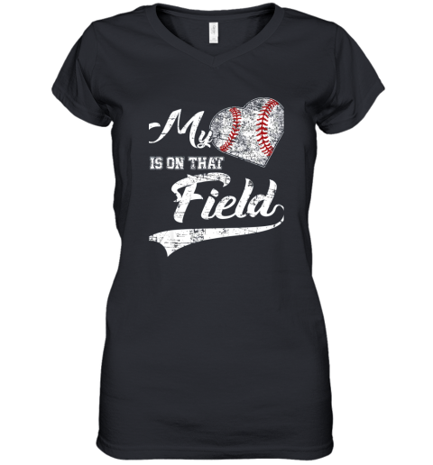 My Heart Is On That Field Baseball Fans Players Family Gift Women's V-Neck T-Shirt