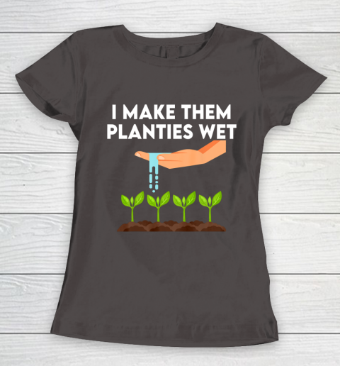 I Make Them Planties Wet Women's T-Shirt 7