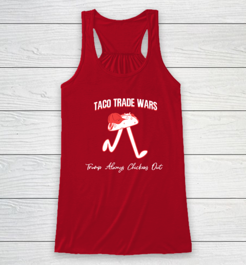 Taco Trade War Trump Always Chickens Out Racerback Tank 3