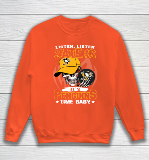 Listen Haters It is PENGUINS Time Baby NHL Sweatshirt 3