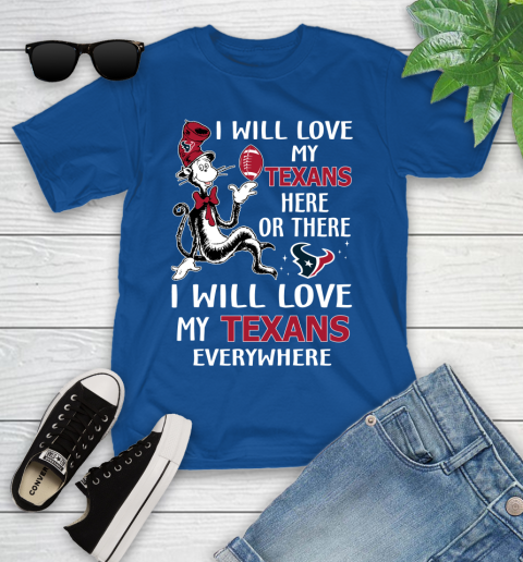 NFL Football Houston Texans I Will Love My Texans Everywhere Dr Seuss Shirt Youth T-Shirt 10